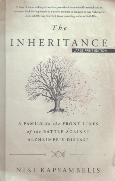 The inheritance : a family on the front lines of the battle against Alzheimer's disease / Niki Kapsambelis.