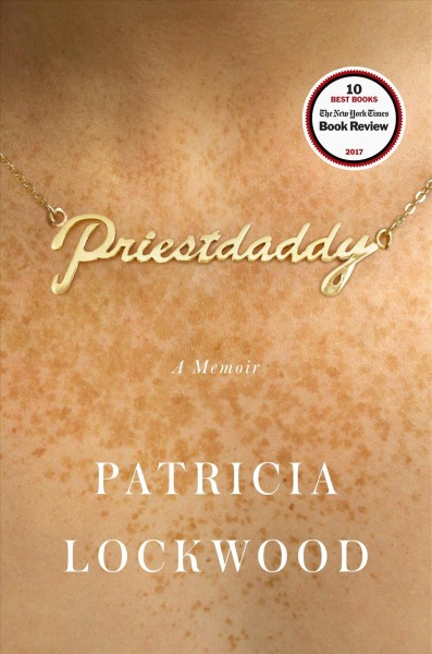 Priestdaddy : a memoir / Patricia Lockwood.