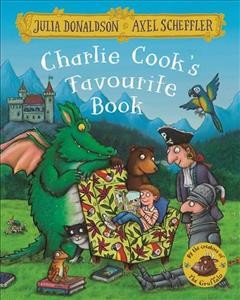 Charlie Cook's favourite book / written by Julia Donaldson ; illustrated by Axel Scheffler.