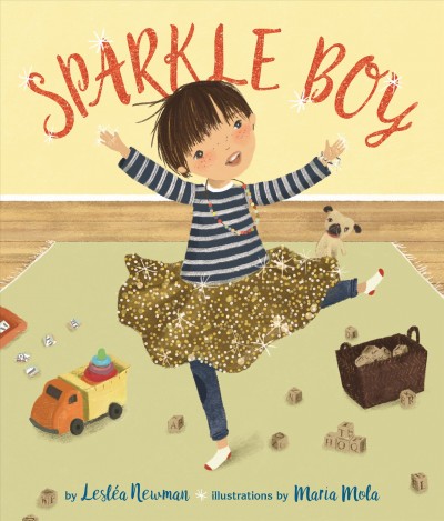 Sparkle boy / by Lesléa Newman ; illustrations by Maria Mola.