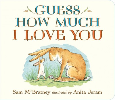 Guess how much I love you / Sam McBratney ; illustrated by Anita Jeram.