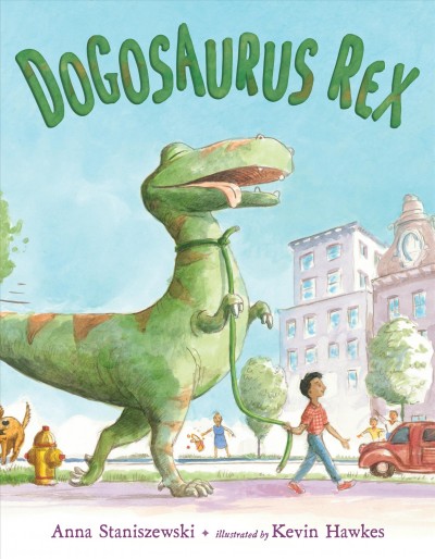 Dogosaurus Rex / Anna Staniszewski ; illustrated by Kevin Hawkes.
