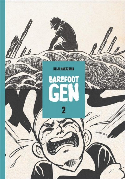 Barefoot Gen : a cartoon story of Hiroshima. Volume 2, The day after / Keji Nakazawa ; translated by Project Gen.