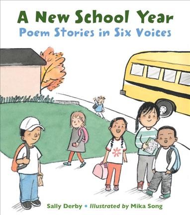 A new school year : stories in six voices / Sally Derby ; illustrated by Mika Song.