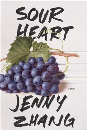 Sour heart : stories / Jenny Zhang.