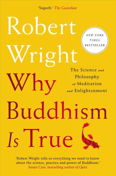 Why Buddhism is true / Robert Wright.