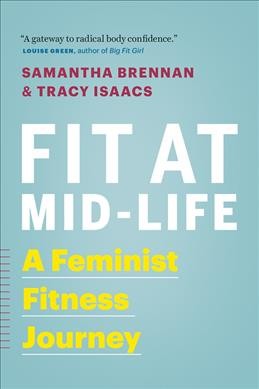 Fit at mid-life : a feminist fitness journey / Samantha Brennan & Tracy Isaacs.
