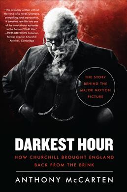 Darkest hour : how Churchill brought England back from the brink / Anthony McCarten.