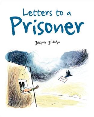 Letters to a prisoner / Jacques Goldstyn ; translated by Angela Keenlyside.