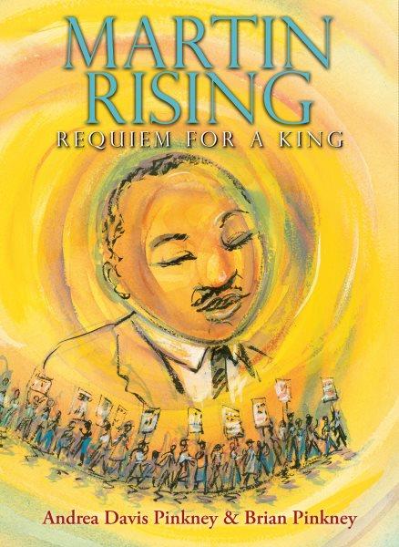 Martin rising : requiem for a King / by Andrea Davis Pinkney ; paintings by Brian Pinkney.