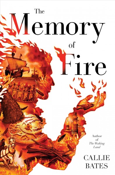 The memory of fire / Callie Bates.