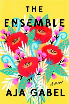 The ensemble : a novel / Aja Gabel.