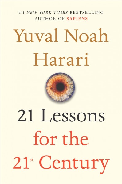 21 lessons for the 21st century / Yuval Noah Harari.