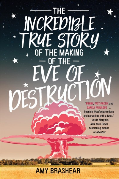 The incredible true story of the making of the Eve of destruction / Amy Brashear.