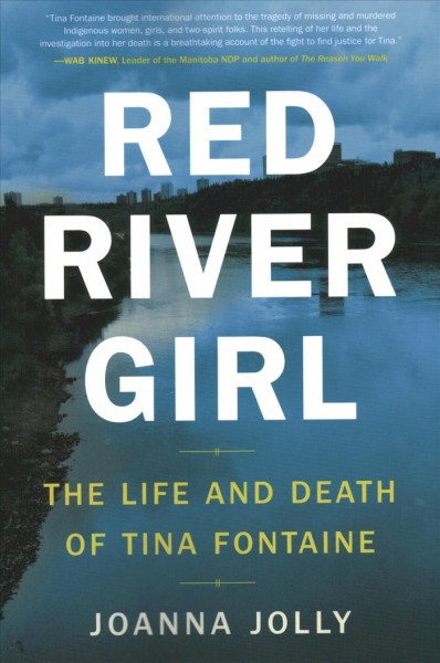 Red River Girl : The Life and Death of Tina Fontaine.