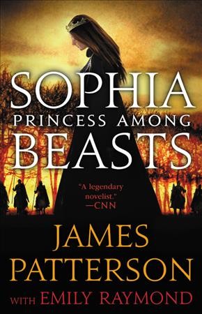 Sophia princess among beasts / James Patterson with Emily Raymond.