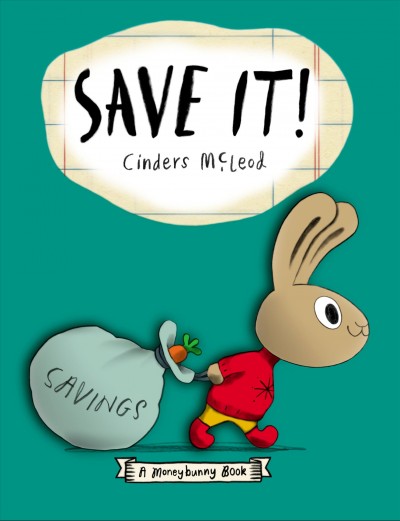 Save it! : A Moneybunny book / Cinders McLeod.
