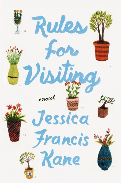 Rules for visiting : a novel / Jessica Francis Kane.
