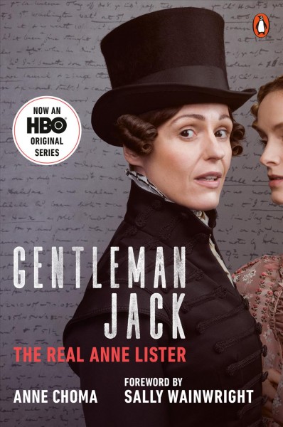 Gentleman Jack : the real Anne Lister / Anne Choma ; foreword by Sally Wainwright ; edited by Stella Merz.