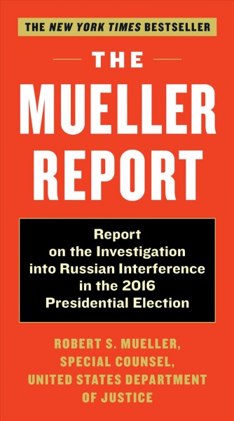 Report on the investigation into Russian interference in the 2016 presidential election / Robert S. Mueller, III, Special Counsel, United States Department of Justice.