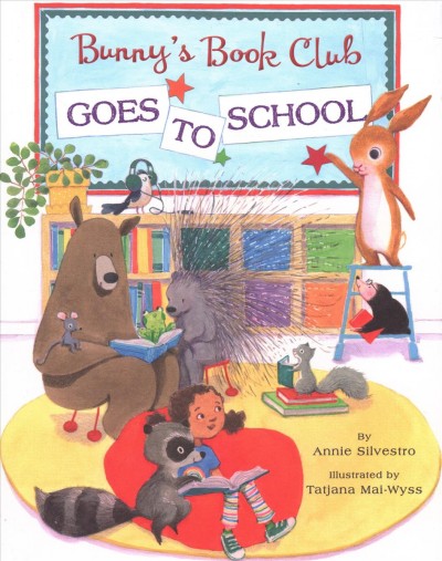 Bunny's book club goes to school / Annie Silvestro ; illustrated by Tatjana Mai-Wyss.