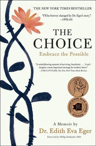 The choice : embrace the possible / Dr. Edith Eva Eger, with Esme Schwall Weigand.