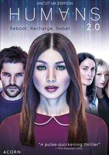 Humans. 2.0 [DVD videorecording] / written by Jonathan Brackley, Sam Vincent, Charlie Covell, Iain Weatherby, Joe Barton ; directed by Lewis Arnold, Carl Tibbetts, Francesca Gregorini, Mark Brozel ; produced by Paul Gilbert ; produced by Kudos for Channel 4 in co-productionw ith AMC Studios.