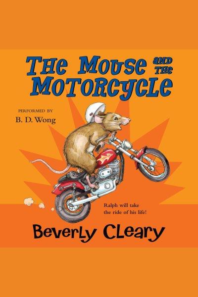 The mouse and the motorcycle / Beverly Cleary.