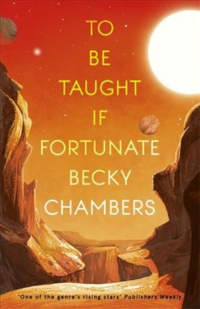 To be taught, if fortunate / Becky Chambers.