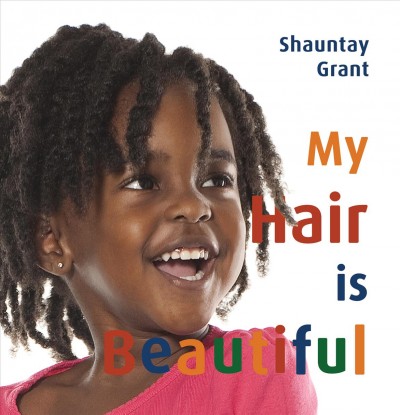My hair is beautiful / Shauntay Grant.