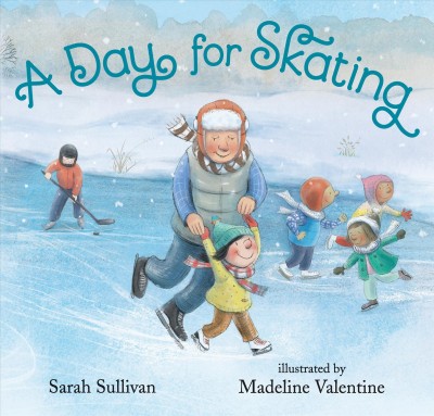 A day for skating / Sarah Sullivan; illustrated by Madeline Valentine.