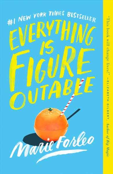 Everything is figureoutable / Marie Forleo.