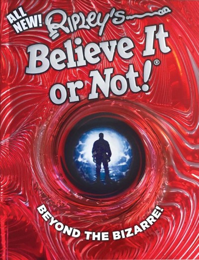 Ripley's believe it or not! : beyond the bizarre! / Geoff Tibballs.