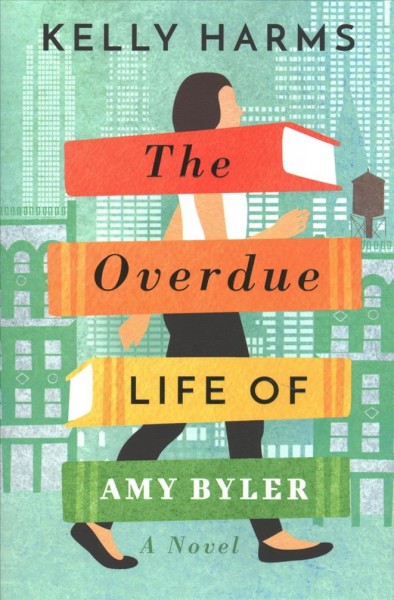 The overdue life of Amy Byler / Kelly Harms.