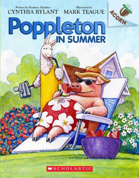 Poppleton in summer / written by Cynthia Rylant ; illustrated by Mark Teague.