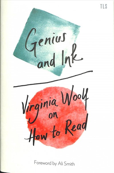 Genius and ink : Virginia Woolf on how to read / Virginia Woolf.