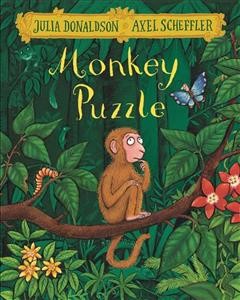 Monkey puzzle / Julia Donaldson ; [illustrations by] Axel Scheffler.