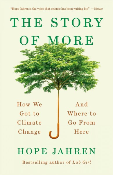 The story of more : how we got to climate change and where to go from here / Hope Jahren.