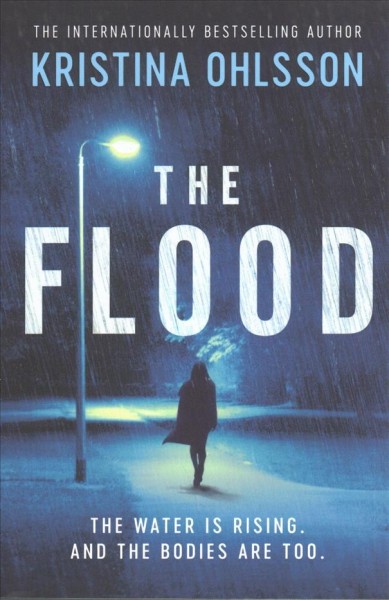 The flood / Kristina Ohlsson; Translated by Marlaine Delargy.