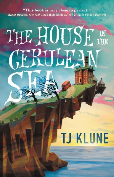 The house in the Cerulean Sea / TJ Klune.