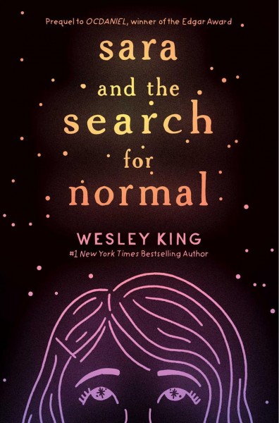 Sara and the search for normal / Wesley King.