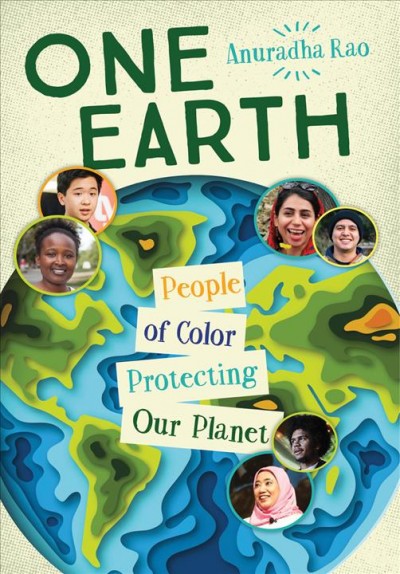 One Earth : people of color protecting our planet / Anuradha Rao.