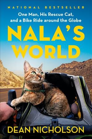 Nala's world : one man, his rescue cat, and a bike ride around the globe / Dean Nicholson with Garry Jenkins.