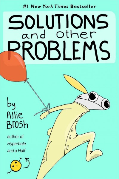 Solutions and other problems / Allie Brosh.