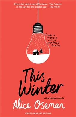 This winter : a Heartstopper novella / Alice Oseman.