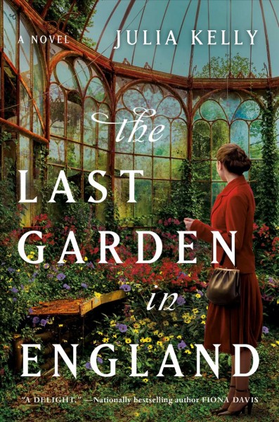 The last garden in England : a novel / Julia Kelly.