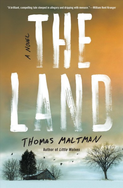 The land : a novel / Thomas Maltman.