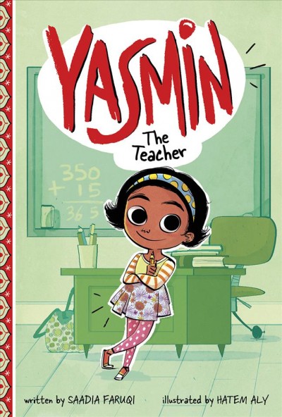 Yasmin the teacher / written by Saadia Faruqi ; illustrated by Hatem Aly.