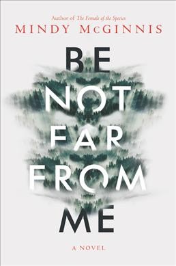 Be not far from me / Mindy McGinnis. 