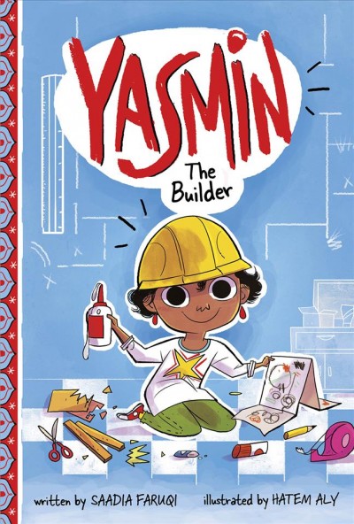 Yasmin the builder / by Saadia Faruqi ; illustrated by Hatem Aly.
